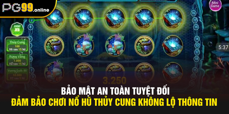 Bảo mật an toàn tuyệt đối, đảm bảo chơi nổ hũ thủy cung không lộ thông tin