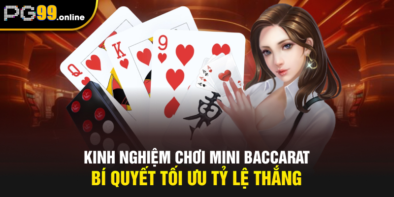 Kinh Nghiệm Chơi Mini Baccarat - Bí Quyết Tối Ưu Tỷ Lệ Thắng