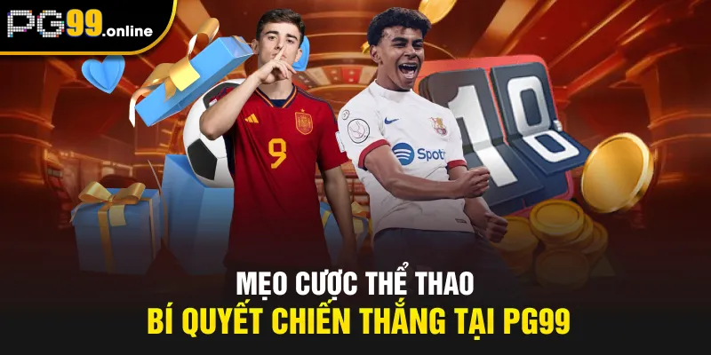Mẹo Cược Thể Thao - Bí Quyết Chiến Thắng Tại PG99