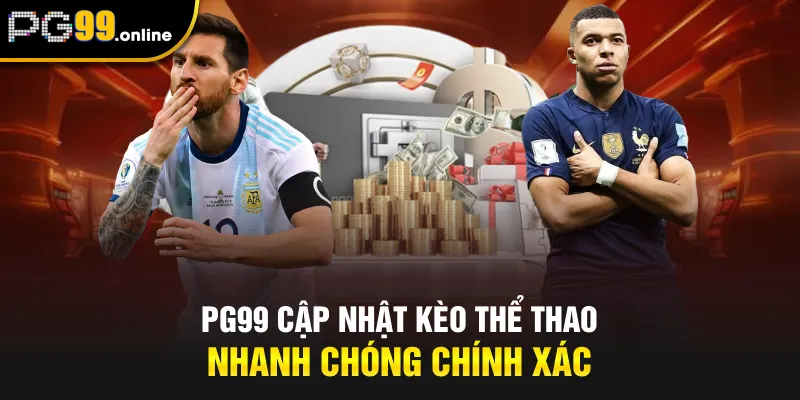 PG99 cập nhật kèo thể thao nhanh chóng chính xác