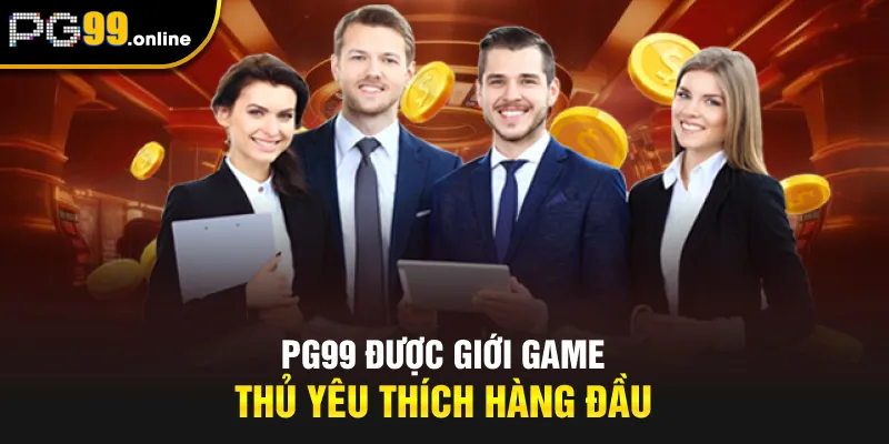 PG99 được giới game thủ yêu thích hàng đầu