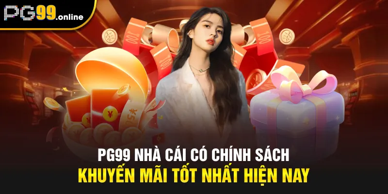 PG99 nhà cái có chính sách khuyến mãi tốt nhất hiện nay