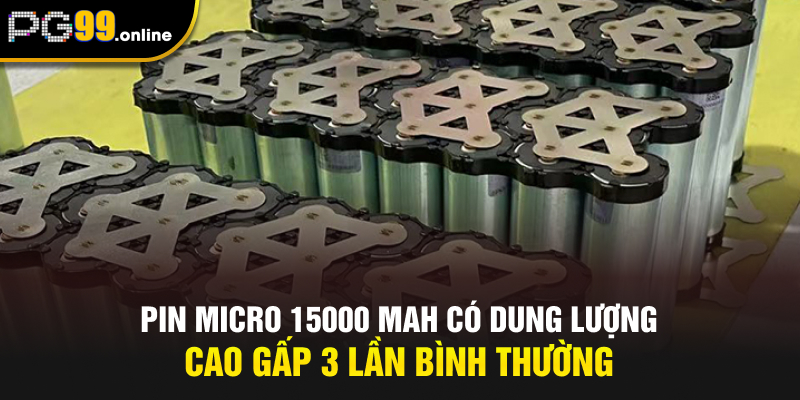 Pin Micro 15000 MAH có dung lượng cao gấp 3 lần bình thường