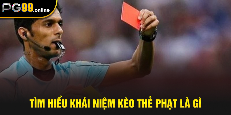 Kèo thẻ phạt là gì 
